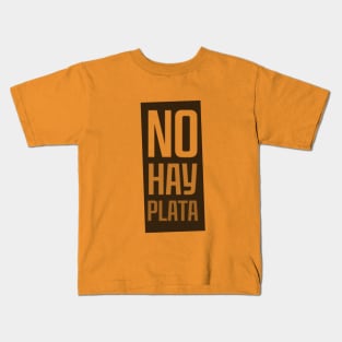 No hay plata Kids T-Shirt